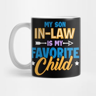 My Son In Law Is My Favorite Child Funny Family Gift For men Women Mug